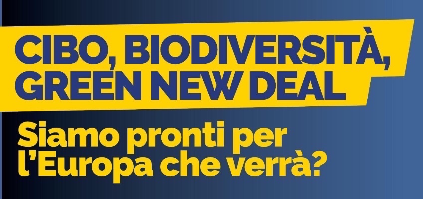 Cibo, biodiversità, green new deal. Siamo pronti per l'Europa che verra?